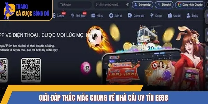 Giải đáp thắc mắc chung về nhà cái uy tín EE88